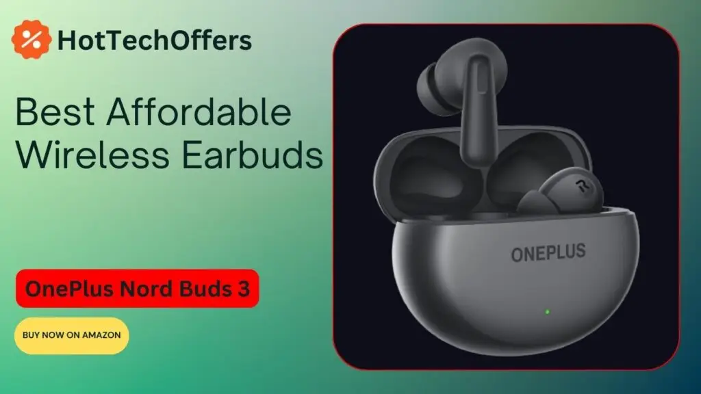 OnePlus Nord Buds 3: Best Deals Affordable Price Wireless Earbuds