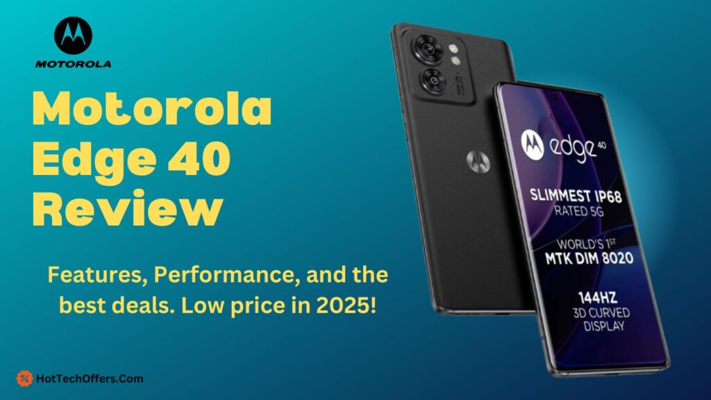 Motorola Edge 40 Review – Features, Performance & Best Deals in 2025