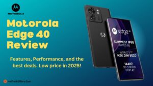 Motorola Edge 40 Review – Features, Performance & Best Deals in 2025