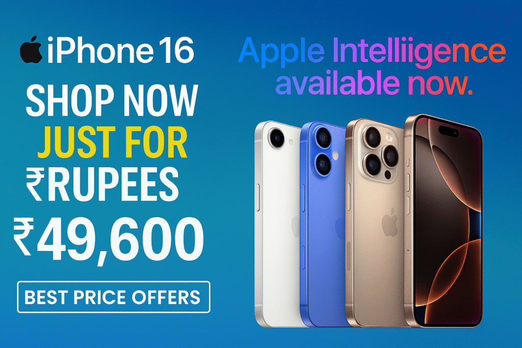 iPhone 16 Family – Shop Now Just for ₹49,600 Best Price Offers in 2025
