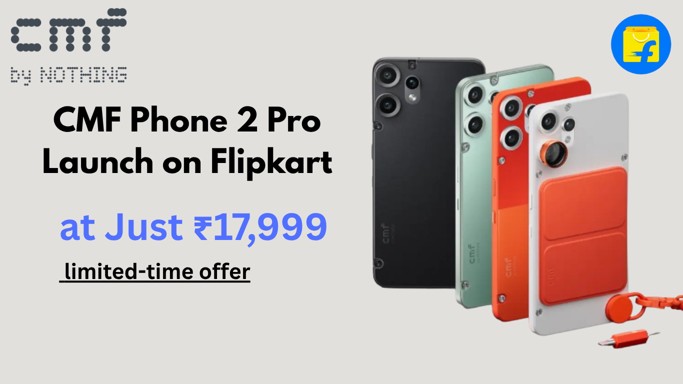CMF Phone 2 Pro Flipkart launch – Best Budget Smartphone 2025 with AMOLED display and Dimensity 7300