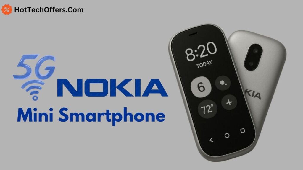 Nokia 5G Mini Smartphone 2025 is best mini smart phone