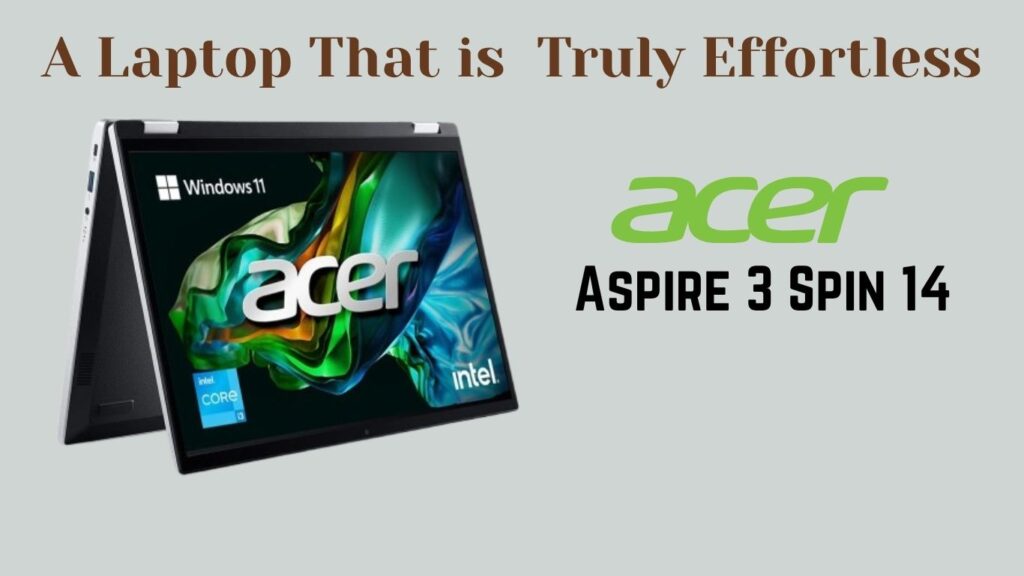Acer Aspire 3 Spin 14 2-in-1 Touchscreen Laptop shown in convertible mode with a vivid 14-inch display and sturdy hinge design. Featured in the article “Top 5 Best 2-in-1 Touchscreen Laptops on Amazon in 2025.”

