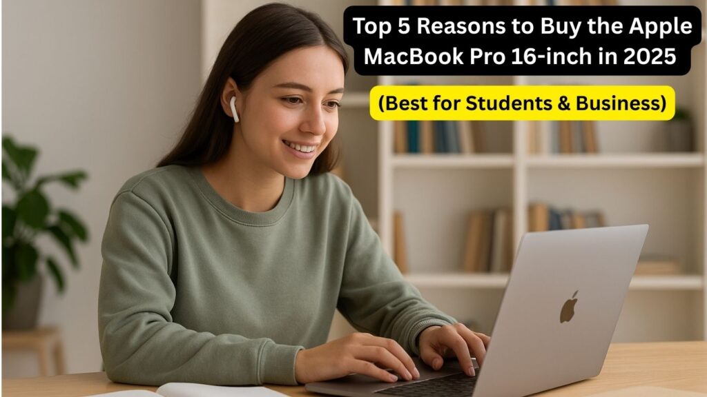 Apple MacBook Pro 16-inch in 2025 – best laptop for students and business professionals
