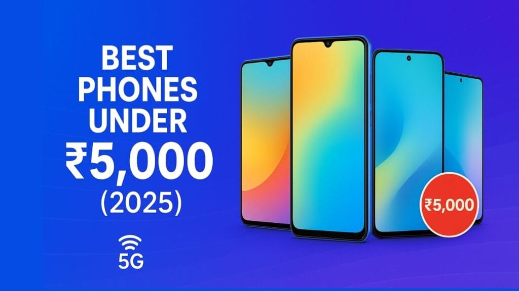 the best mobile phones under ₹5,000 in India (2025) with modern design, big displays, and affordable 5G option.