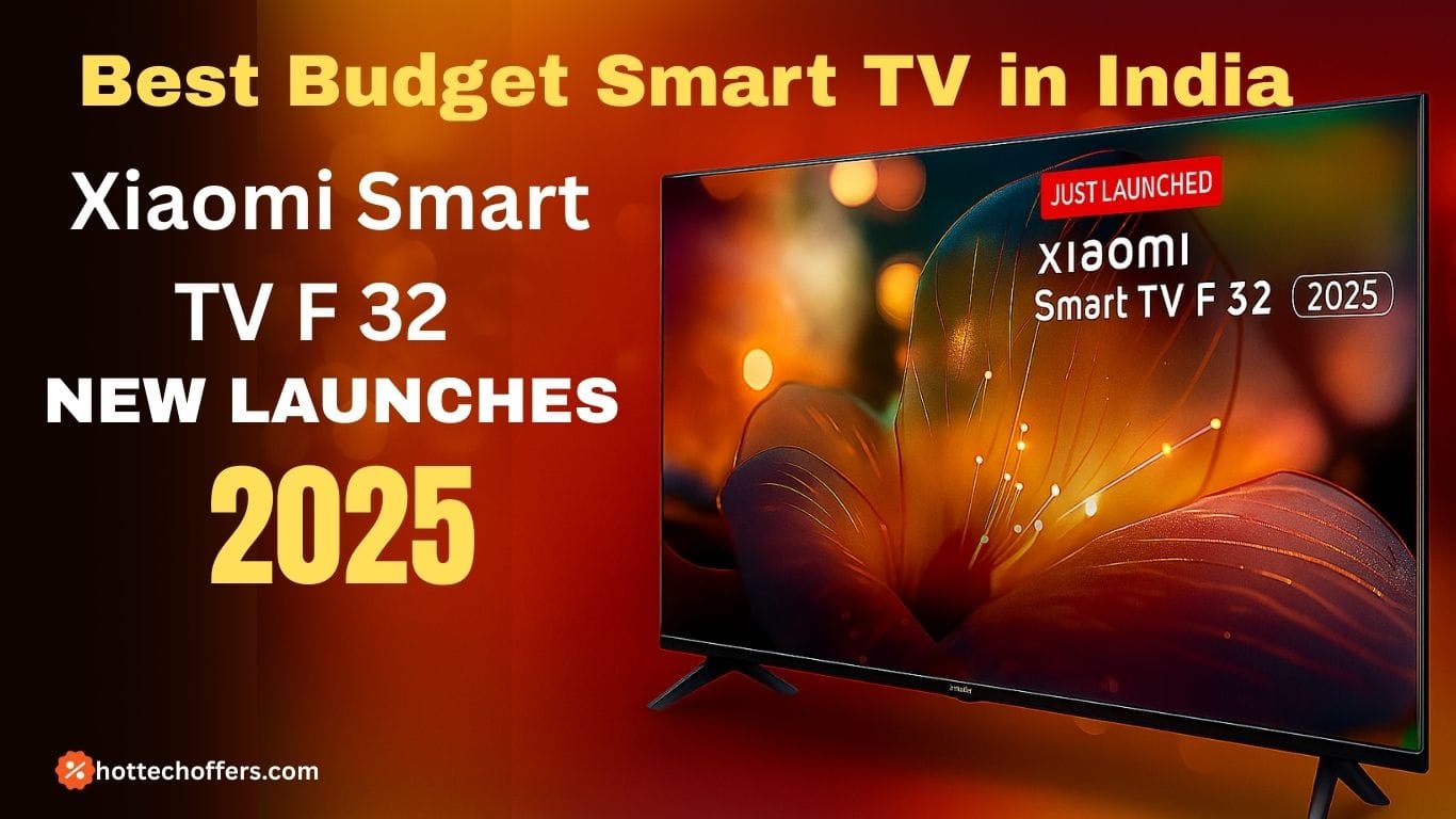 New Launch: Xiaomi Smart TV F 32 (2025) Review – Best Budget Smart TV in India Under ₹15,000